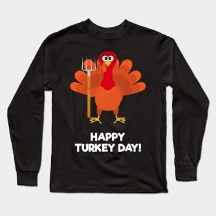 Cute Turkey With Garden Fork Happy Turkey Day Long Sleeve T-Shirt